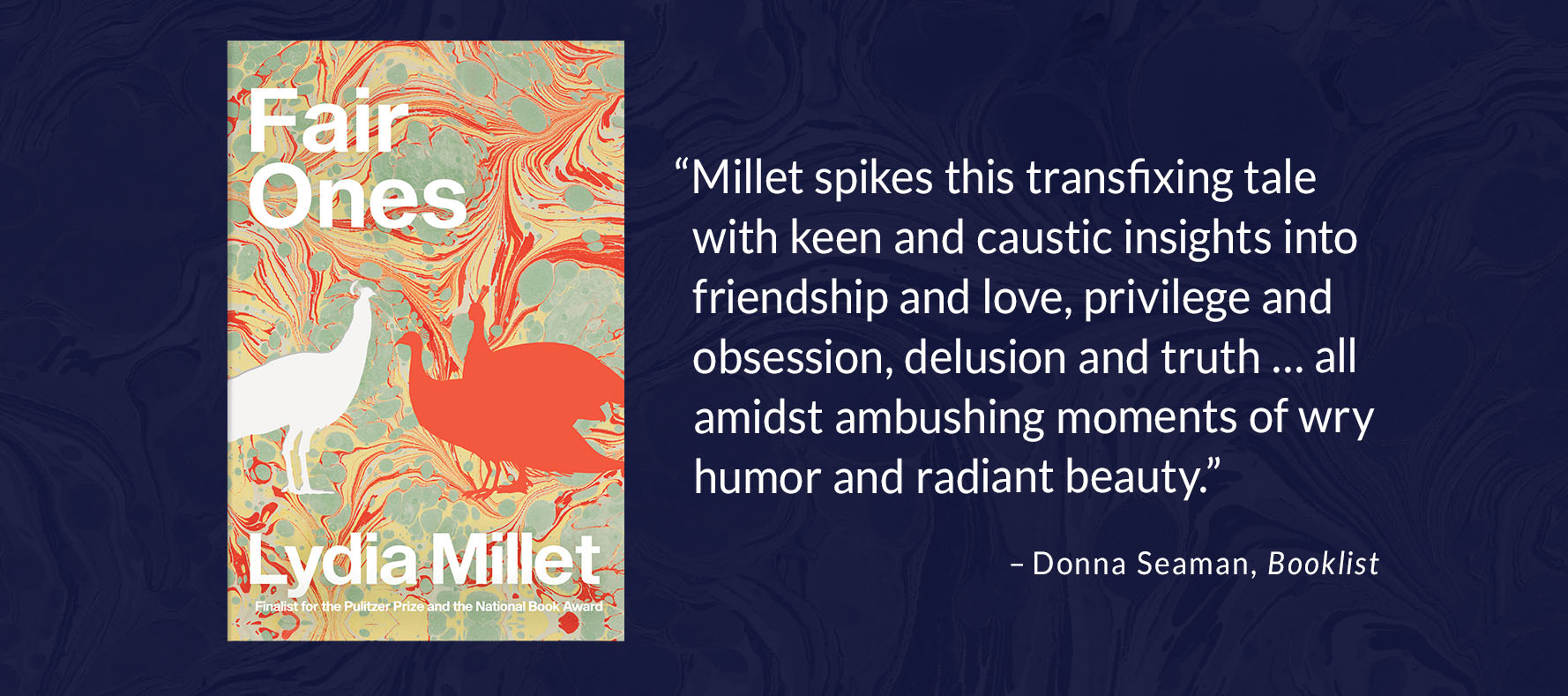 Book cover of 'Fair Ones' by Lydia Millet next to a review quote by Donna Seaman, Booklist, praising the book's insights into friendship, love, and privilege.